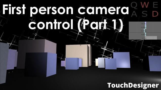 First-person camera control [Part 1] | TouchDesigner