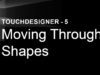Moving Through Shapes – TouchDesigner Tutorial 5