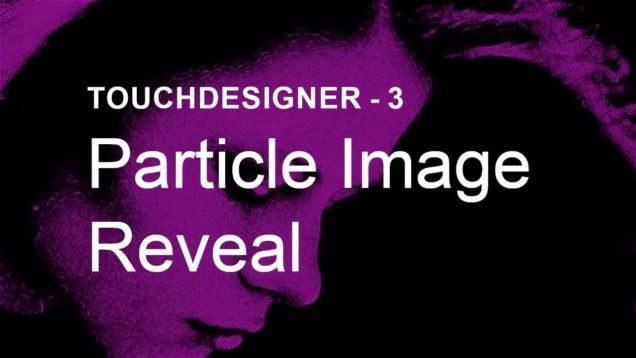 Particle Image Reveal – TouchDesigner Tutorial 3