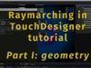 Raymarching in TouchDesigner tutorial. Part I – Defining a geometry