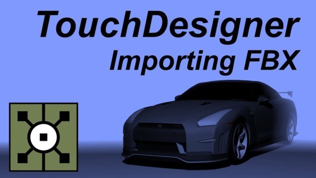 TouchDesigner – Importing 3D Model (FBX) Tutorial