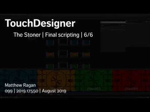 TouchDesigner | The Stoner | Final Scripting | 6/6