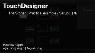 TouchDesigner | The Stoner | Practical example – Setup | 3/6
