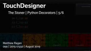 TouchDesigner | The Stoner | Python Decorators | 5/6