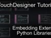 TouchDesigner Tutorial : Embedding External Python libraries inside of TOE file