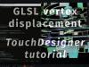 Tutorial – GLSL Vertex displacement in TouchDesigner