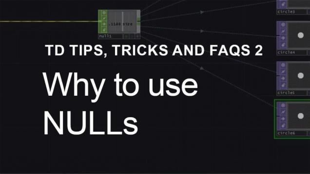 Why To Use NULLs – TouchDesigner Tips, Tricks and FAQs 2
