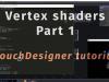 GLSL Vertex shaders in TouchDesigner. Part 1/2