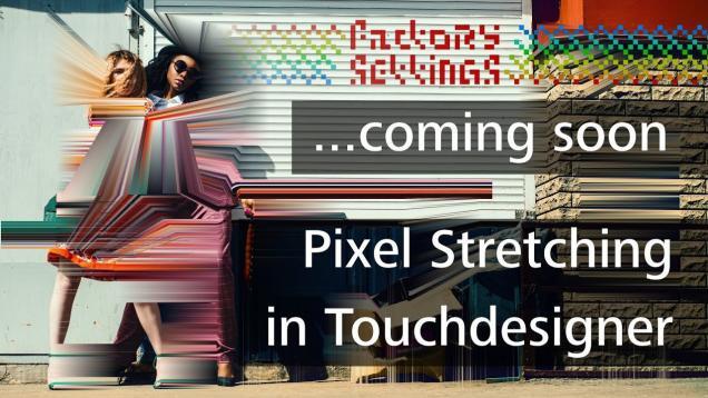 Pixelstretching with Touchdesigner