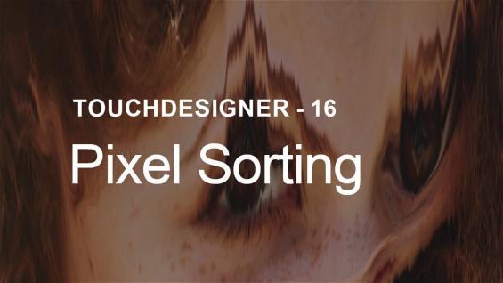 Pixel Sorting – TouchDesigner Tutorial 15