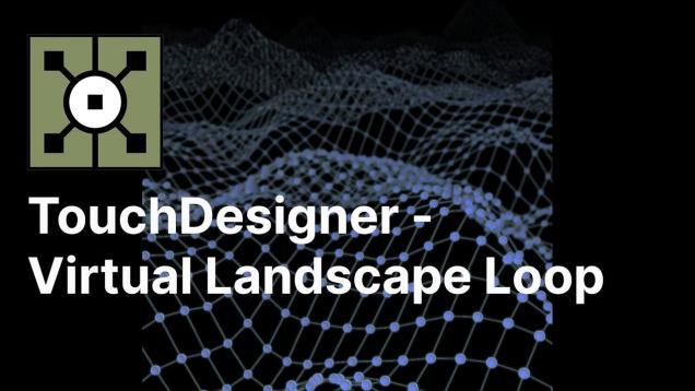 Animating a virtual landscape – TouchDesigner tutorial 2