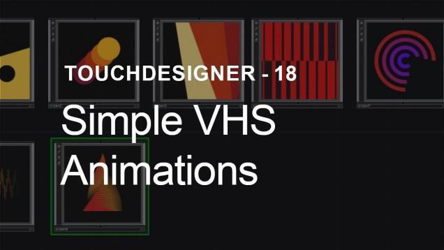 Simple VHS Animations – TouchDesigner Tutorial 18