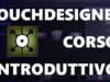 TouchDesigner – Corso introduttivo – ITA – 00 – Introduzione