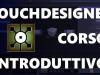 TouchDesigner – Corso introduttivo – ITA – 11 –  CHOP + TOP 1.3