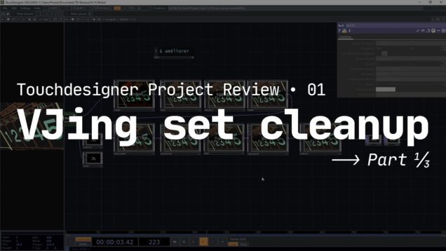 VJing set cleanup 1/3 | TouchDesigner Project Review 01