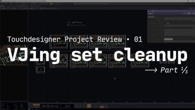 VJing set cleanup 2/3 | TouchDesigner Project Review 01