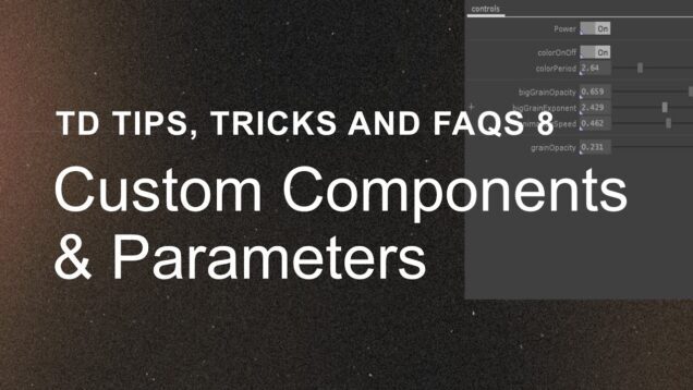 Custom Components & Parameters – TouchDesigner Tips, Tricks and FAQs 8