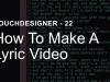 How To Make A Lyric Video  – TouchDesigner Tutorial 22