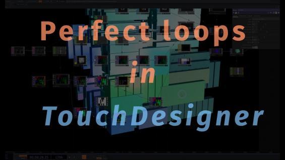 Perfect loops in TouchDesigner