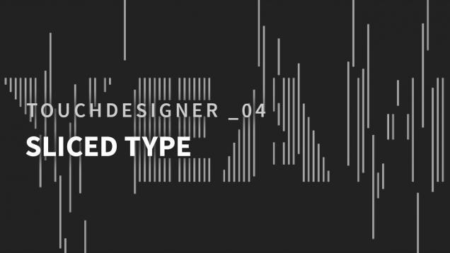 TouchDesigner _04 Sliced Type