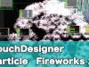 TouchDesigner Particle Fireworks[パーティクルで花火]パート2