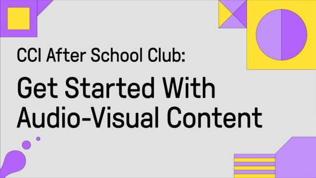 After School Club: Get Started with Audio-visual Content