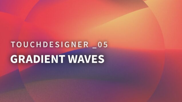 TouchDesigner _05 Gradient Waves