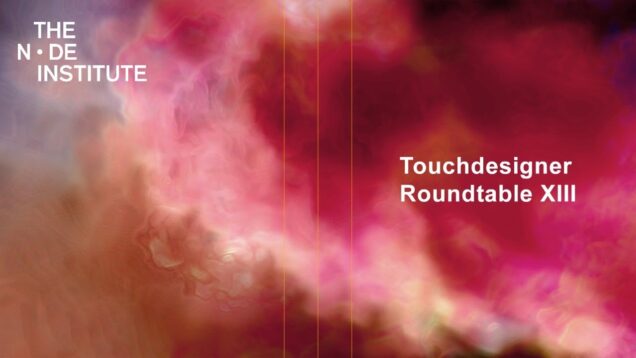 TouchDesigner Roundtable XIII