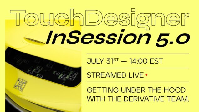 TouchDesigner InSession – July 31st 2020