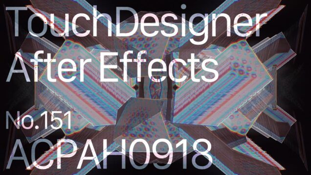 【Created in TouchDesigner & After Effects】ACPAH0918
