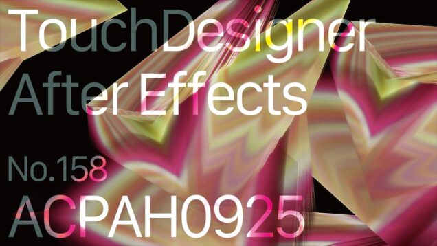 【Created in TouchDesigner & After Effects】ACPAH0925