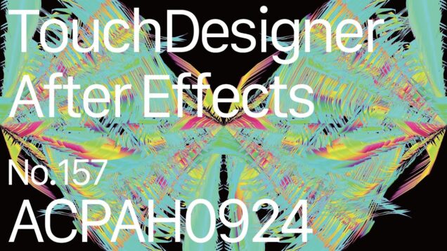 【Created in TouchDesigner & After Effects】ACPAH0924