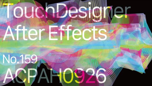 【Created in TouchDesigner & After Effects】ACPAH0926