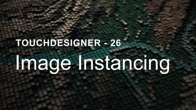 Image Instancing – TouchDesigner Tutorial 26