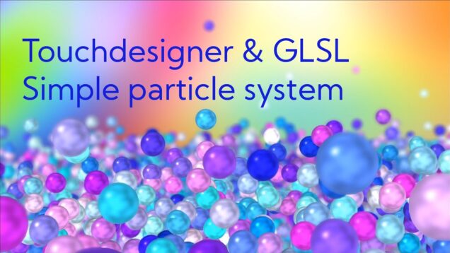 Particle system in Touchdesigner & GLSL