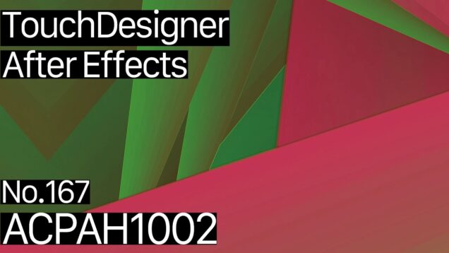 【Created in TouchDesigner & After Effects】ACPAH1002