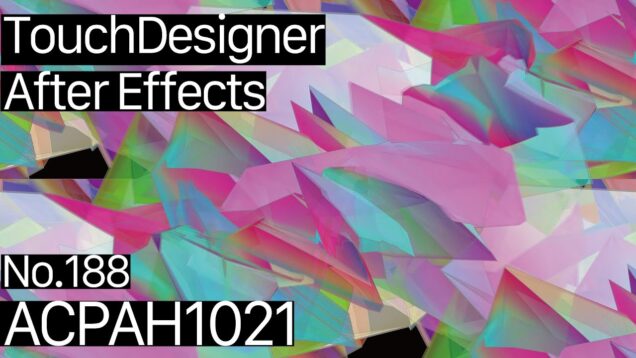 【Created in TouchDesigner & After Effects】ACPAH1021