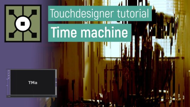 Making use of time machines (Touchdesigner tutorial)
