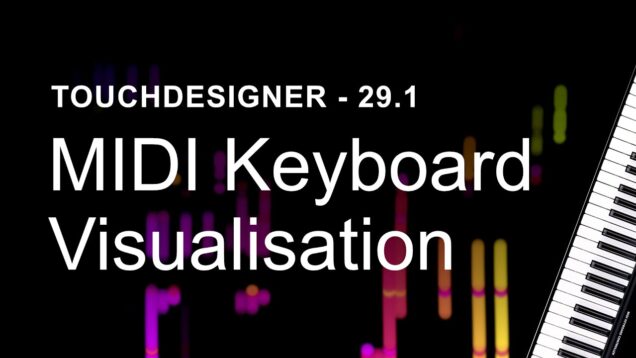 MIDI Keyboard Visualisation – TouchDesigner Tutorial 29.1