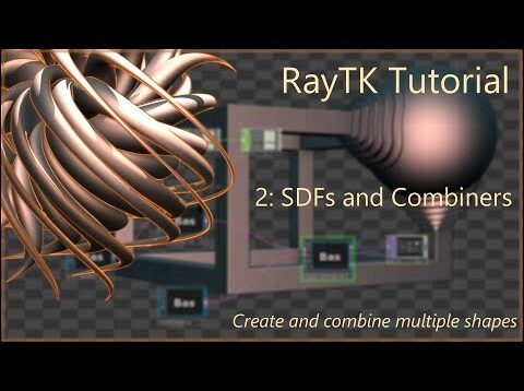 RayTK Tutorial 2: SDFs and Combiners