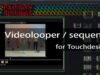 Videolooper / Sequencer for Touchdesigner