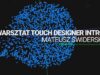 Warsztat TouchDesigner Intro – Mateusz Świderski
