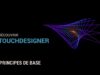 04 – Familles d’opérateurs – Découvrir TouchDesigner