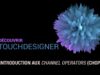 06 – Introduction aux Channel Operators (CHOP) – Découvrir TouchDesigner