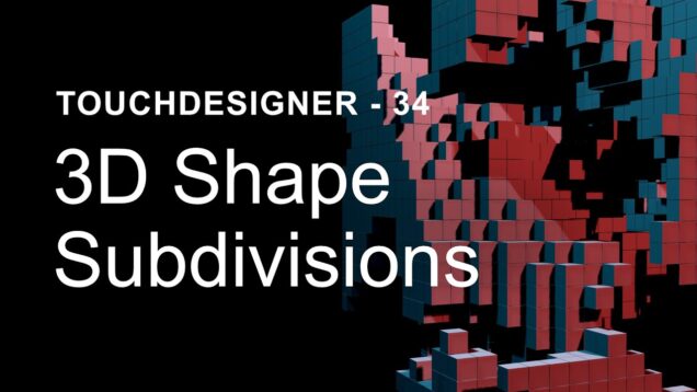 3D Shape Subdivisions – TouchDesigner Tutorial 34