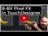 8-Bit Pixel FX in TouchDesigner