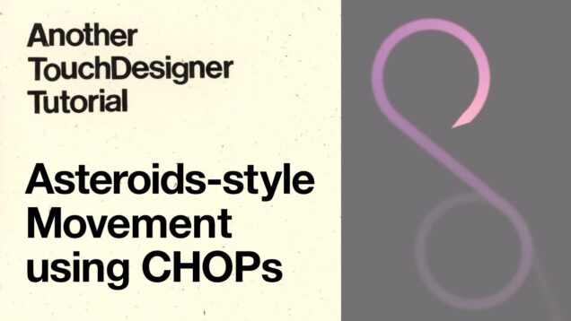 Asteroids-style Movement using CHOPs – Another TouchDesigner Tutorial