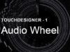 Audio Wheel – Tutoriel TouchDesigner