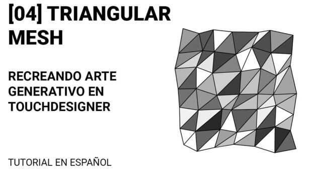 04 Triangular Mesh – Tutorial Touchdesigner Español