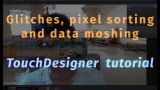 Glitches, pixel sorting and data moshing. TouchDesigner tutorial